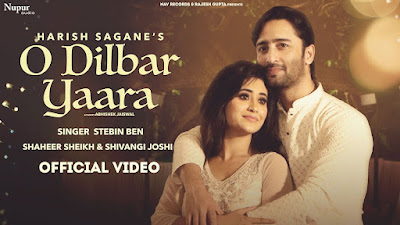 O Dilbar Yaara Lyrics in Hindi - Stebin Ben - Shaheer Sheikh O Dilbar Yaara Lyrics in Hindi - Stebin Ben - Shaheer Sheikh