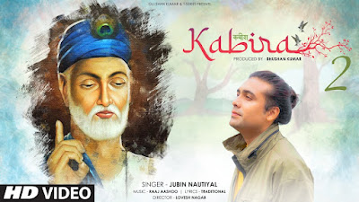 Kabira 2 Lyrics - कबीर के दोहे - Jubin Nautiyal - Kabir Das Kabira 2 Lyrics - कबीर के दोहे - Jubin Nautiyal - Kabir Das