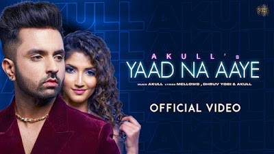 yaad na aaye akul, akul yad na aaye, yaad na aaye lyrics akul